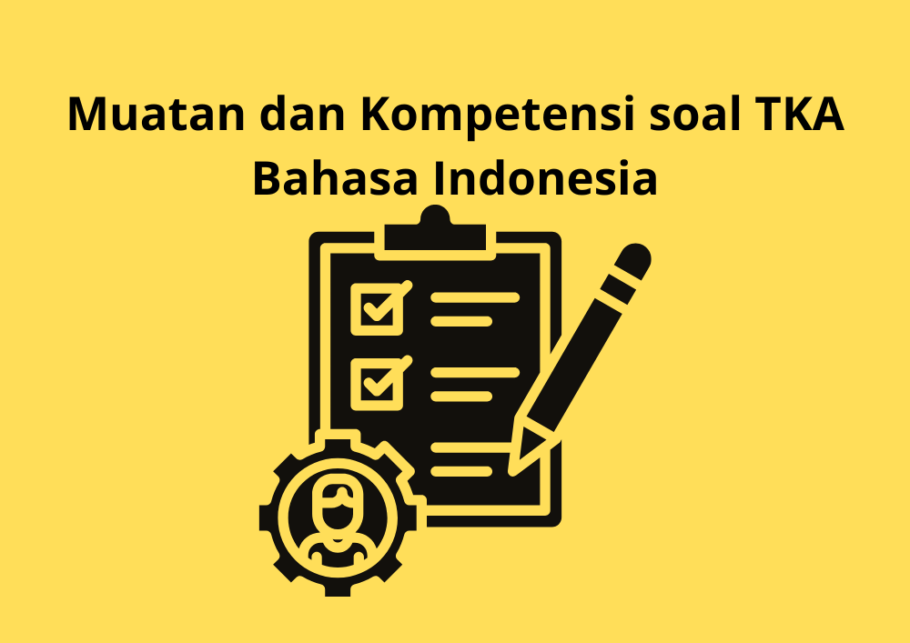 Muatan dan Kompetensi yang Diujikan dalam TKA Bahasa Indonesia